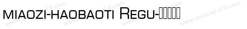 miaozi-haobaoti Regu字体转换